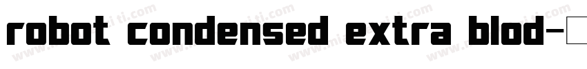 robot condensed extra blod字体转换